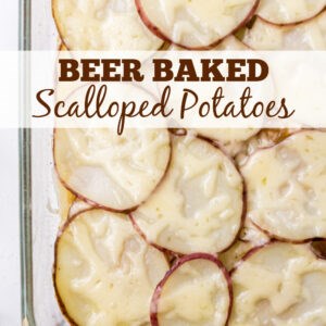 Beer baked scalloped potatoes