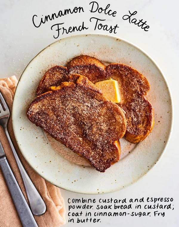 Cinnamon dolce latte French toast