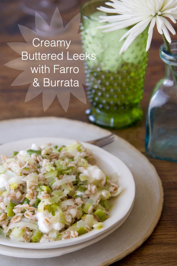 Creamy buttered leeks with farro and burrata