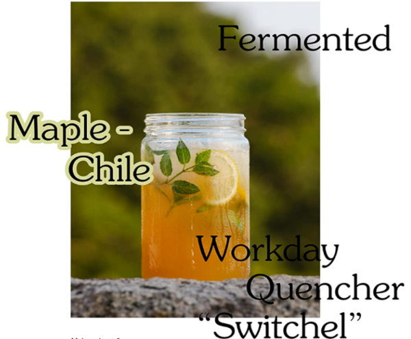 Fermented maple-chile workday quencher "switchel"
