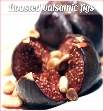Roasted figs with balsamic vinegar and pine nuts